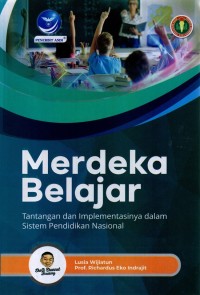 Merdeka belajar: tantangan dan implementasinya dalam sistem pendidikan nasional / Lusia Wijiatun Et.All;Editor:Marcella Kika