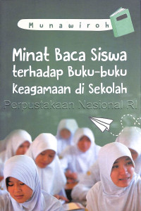 Minat baca siswa terhadap buku-buku keagamaan di sekolah/Munawiroh; Editor: Khaeron Sirin