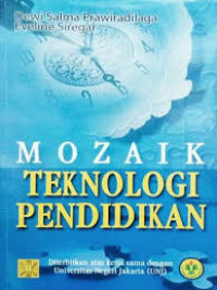 Mozaik teknologi pendidikan/Dewi Salma Prawiradilaga