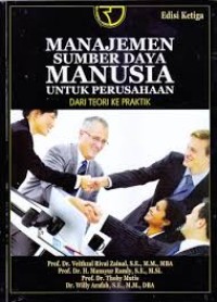 Manjemen sumber daya manusia untuk perusahaan: dari teori ke praktik/ Veithzal Rivai Zainal