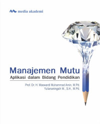 Image of Manajemen mutu: aplikasi dalam bidang pendidikan/Maswardi M.Amin & Yuliananingsih M.