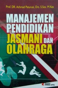Manajemen pendidikan jasmani dan olahraga / Achmad Paturusi