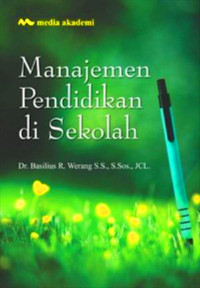 Manajemen pendidikan di sekolah/Basilius Redan Werang