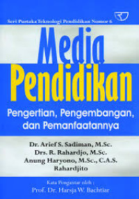 Media pendidikan: Pengertian pengembangan dan pemanfaatan / Arief S.Sadiman