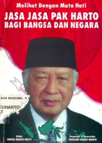 Melihat dengan mata hati jasa jasa pak harto bagi bangsa dan negara/