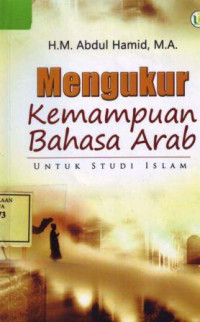 Mengukur kemampuan bahasa arab untuk studi islam/ Abdul Hamid