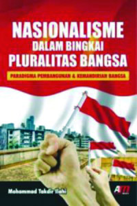 Nasionalisme dalam bingkai pluralitas bangsa/