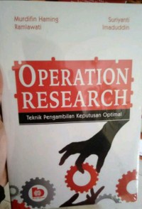 Operation research: teknik pengambilan/Murdifin Haming