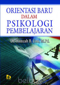 Orientasi baru dalam psikologi pembelajaran/Hamzah B.Uno