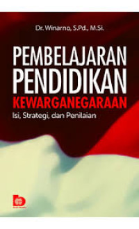 Pembelajaran pendidikan kewarganegaraan: isi strategi dan penilaian/D. Winarno
