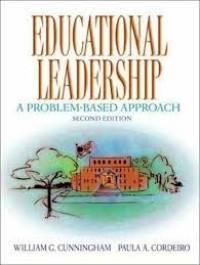 Educational leadership:a problem-based approach/ William G.Cunningham;Paula A.Cordeiro