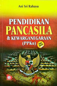 Pendidikan pancasilan & kewarganegaraan (PPKN)/Ani Sri R