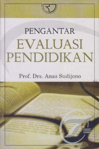 Pengantar evaluasi pendidikan/Anas Sudijono