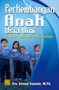 Perkembangan anak usia dini/Ahmad Susanto