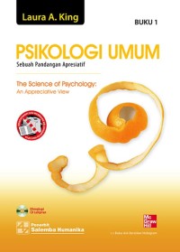 Psikologi umum:sebuah pandangan apresiatif buku 1/ Laura A.King