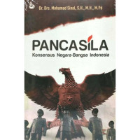 Pancasila:konsensus negara-bangsa Indonesia/ Mohammad Sinal