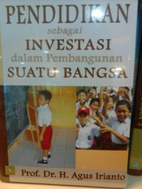Pendidikan sebagai investasi dalam pembangunan suatu bangsa/Agus Irianto