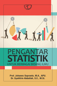 Pengantar Statistik:Untuk Berbagai Bidang Ilmu/Johanes Supranto