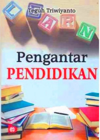 Pengantar pendidikan/Teguh Triwiyanto