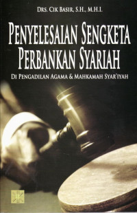 Image of Penyelesaian sengketa perbankan syariah:di pengadilan agama dan mahkamah syariah / Cik Basir