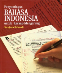 Penyuntingan bahasa Indonesia untuk karang- mengarang/Kunjana Rahardi