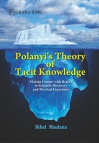 Polanyis theory of tacit knowledge: making contact with reality in scientific discovery and mystical experience/