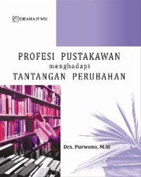 Profesi pustakawan menghadapi tantangan perubahan/