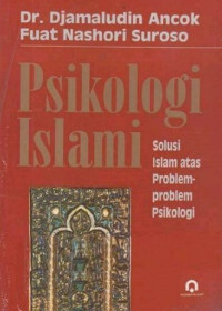 Psikologi Islami: solusi Islam atas problem-problem psikologi/Djamaluddin Ancok Dan Fuat Nashori Suroso