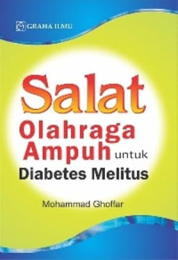 Salat: olahraga ampuh untuk diabetes melitus/Mohammad Ghoffar
