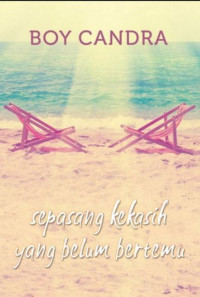 Sepasang kekasih yang belum bertemu/ Boy Chandra