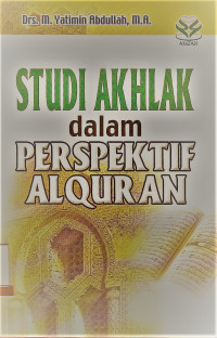Studi akhlak dalam perspektif Alquran / M.Yatimin Abdullah