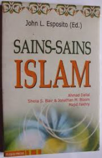Sains-sains islam / Editor John L Esposito