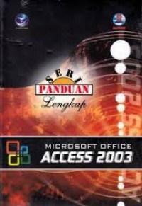 Seri panduan lengkap microsoft office access 2003 / Divisi Penelitian Dan Pengembangan Madcoms