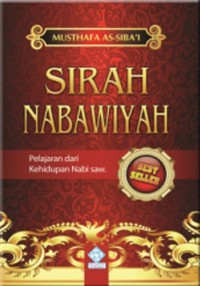 Sirah nabawiyah: pelajaran dari kehidupan nabi SAW/ Musthafa As-Sibai