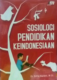 Sosiologi pendidikan keindonesiaan/Silfia Hanani
