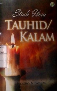 Studi ilmu tauhid kalam/ Mulyono, Bashori