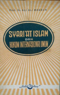 Syariat islam dan hukum international umum / Ali Mansur