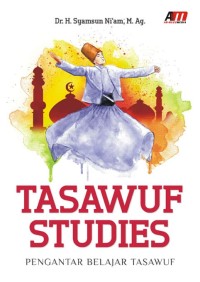 Tasawuf studies: pengantar belajar tasawuf/Syamsun Niam