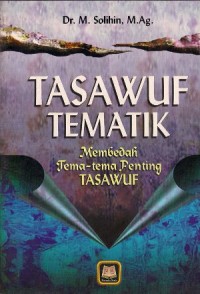 Tasawuf tematik:membedah tema-tema penting tasawuf/ M.Sholihin