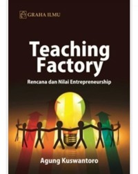Teaching factory: rencana dan nilai entrepreneurship/Agung Kuswantoro