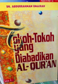 Tokoh-tokoh yang diabadikan al-quran jilid 1/Abdurrahman Umairah Penerjemah:Salim Basyarahil & M.Syihabuddin