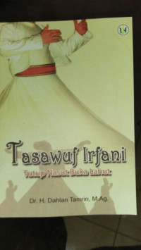 Tasawuf irfani:tutup nasut buka lahut/ Dahlan Tamrin