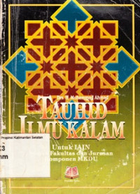 Tauhid Ilmu kalam: untuk IAIN semua fakultas dan jurusan komponen MKDU/ Muhammad Ahmad