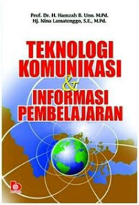 Teknologi informasi dan komunikasi pembelajaran/Hamzah B.Uno