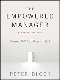 The empowered manager:positive political skills at work/ Peter Block
