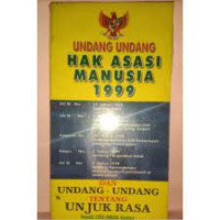 Undang-undang hak asasi manusia 1999 dan undang-undang tentang unjuk rasa/ Pemerintah Ri