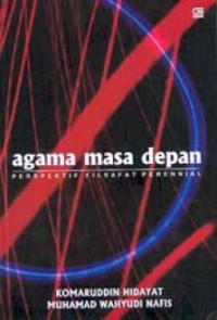 Agama masa depan:perspektif filsafat perennial / Kamaruddin Hidayat