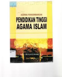 Agenda pengembangan pendidikan tinggi agama Islam / Cik Hasan Bisri