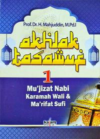 Akhlak tasawuf 1:mukjizat Nabi karomah wali dan marifah sufi/ Mahjuddin