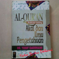 Al-Quran berbicara tentang akal dan ilmu pengetahuan / Yusuf Qardhawi